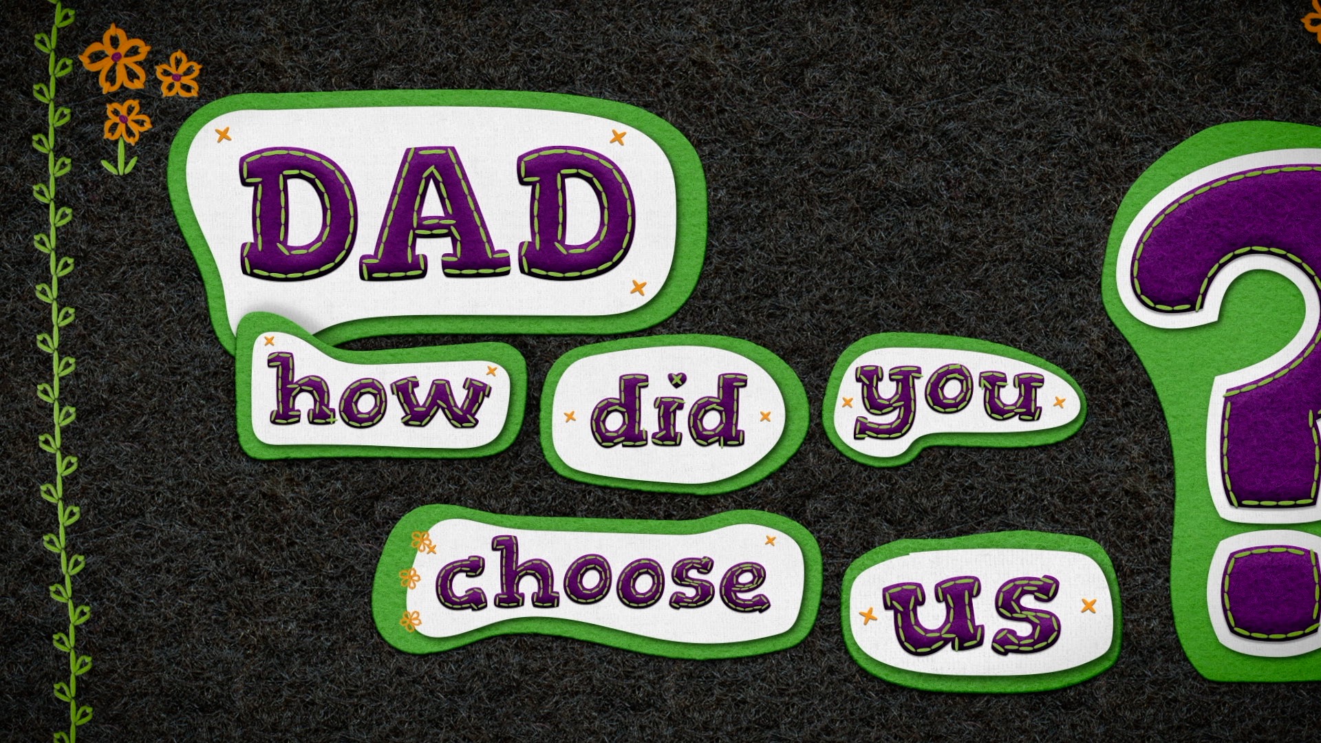 Saskatchewan Foster Families Association, Animation, How Did You Choose Us to be Your Kids?, Portfolio Image, Dad, How Did You Choose Us To Be Your Kids?